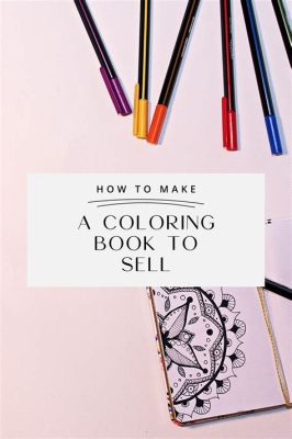 how to sell coloring books: the art of crafting captivating stories