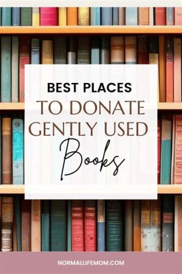 where can i donate children's books near me: Exploring Local Avenues for Sharing the Magic of Reading